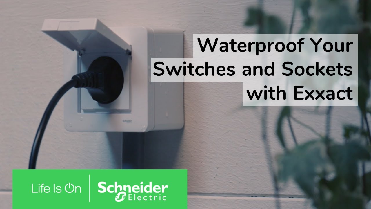 Waterproof Your Switches and Sockets for Outdoor Use | Exxact Wiring Devices | Schneider Electric